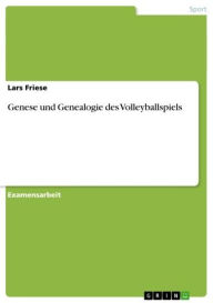 Genese und Genealogie des Volleyballspiels Lars Friese Author