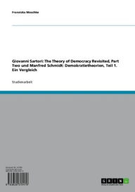 Giovanni Sartori: The Theory of Democracy Revisited, Part Two und Manfred Schmidt: Demokratietheorien, Teil 1. Ein Vergleich Franziska Moschke Author