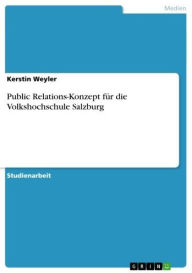 Public Relations-Konzept fÃ¼r die Volkshochschule Salzburg Kerstin Weyler Author