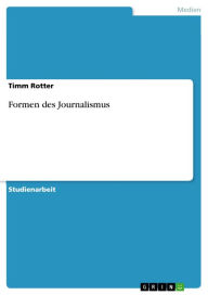 Formen des Journalismus Timm Rotter Author