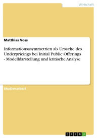 Informationsasymmetrien als Ursache des Underpricings bei Initial Public Offerings - Modelldarstellung und kritische Analyse: Modelldarstellung und kr