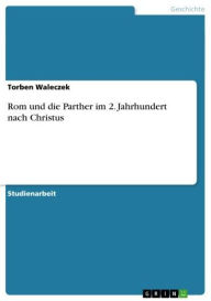 Rom und die Parther im 2. Jahrhundert nach Christus Torben Waleczek Author