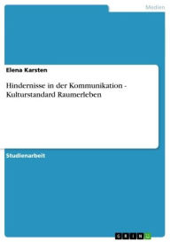 Hindernisse in der Kommunikation - Kulturstandard Raumerleben: Kulturstandard Raumerleben - Elena Karsten