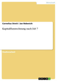 Kapitalflussrechnung nach IAS 7 Cornelius Streit Author