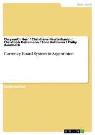 Currency Board System in Argentinien Chrysanth Herr Author