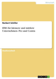 IFRS für kleinere und mittlere Unternehmen- Pro und Contra Norbert Schiller Author