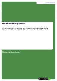 Kindersendungen in Fernsehzeitschriften Wolff Weichselgartner Author