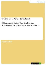 E-Commerce Status Quo Analyse der Automobilbranche im elektronischen Markt Evaristo Lopez Perez Author