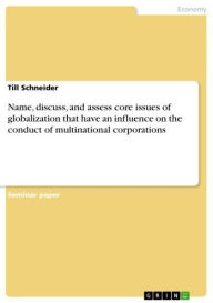 Name, discuss, and assess core issues of globalization that have an influence on the conduct of multinational corporations - Till Schneider