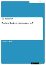 Zur Sportberichterstattung der 'AZ' Jan StreckfuÃ? Author