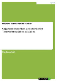 Organisationsformen des sportlichen Teamwettbewerbes in Europa Michael Stahl Author