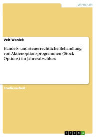 Handels- und steuerrechtliche Behandlung von Aktienoptionsprogrammen (Stock Options) im Jahresabschluss Veit Waniek Author