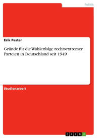 Gründe für die Wahlerfolge rechtsextremer Parteien in Deutschland seit 1949 Erik Pester Author