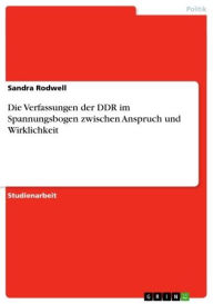 Die Verfassungen der DDR im Spannungsbogen zwischen Anspruch und Wirklichkeit Sandra Rodwell Author