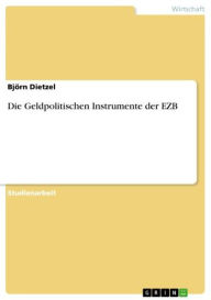 Die Geldpolitischen Instrumente der EZB Björn Dietzel Author