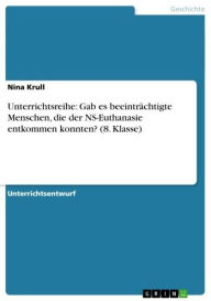 Unterrichtsreihe: Gab es beeintrÃ¤chtigte Menschen, die der NS-Euthanasie entkommen konnten? (8. Klasse) Nina Krull Author