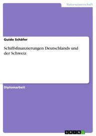 Schiffsfinanzierungen Deutschlands und der Schweiz Guido SchÃ¤fer Author