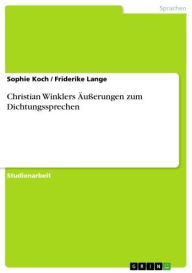 Christian Winklers Äußerungen zum Dichtungssprechen Sophie Koch Author