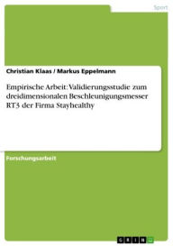 Empirische Arbeit: Validierungsstudie zum dreidimensionalen Beschleunigungsmesser RT3 der Firma Stayhealthy Christian Klaas Author
