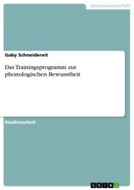 Das Trainingsprogramm zur phonologischen Bewusstheit Gaby Schneidereit Author