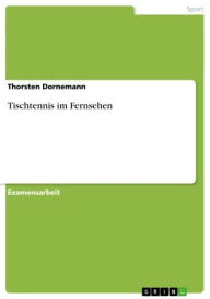 Tischtennis im Fernsehen Thorsten Dornemann Author