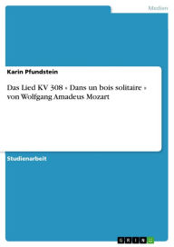 Das Lied KV 308 « Dans un bois solitaire » von Wolfgang Amadeus Mozart Karin Pfundstein Author