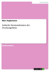 Äolische Erosionsformen der Trockengebiete Marc Heghmanns Author
