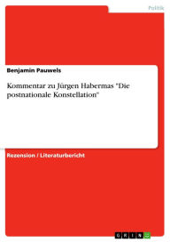 Kommentar zu JÃ¼rgen Habermas 'Die postnationale Konstellation' Benjamin Pauwels Author