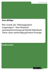 Wie wurde das 'Nibelungenlied' vorgetragen? - Eine Kritische Auseinandersetzung mit Harald Haferlands These eines auswendig gelernten Vortrags: Eine K
