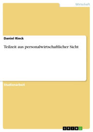 Teilzeit aus personalwirtschaftlicher Sicht Daniel Rieck Author