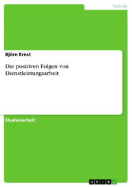 Die positiven Folgen von Dienstleistungsarbeit Björn Ernst Author