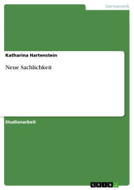 Neue Sachlichkeit Katharina Hartenstein Author