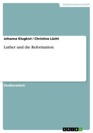 Luther und die Reformation Johanna Klugkist Author
