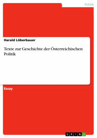 Texte zur Geschichte der �sterreichischen Politik Harald Löberbauer Author