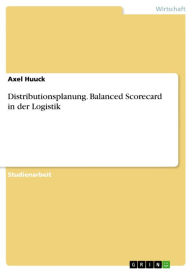 Distributionsplanung. Balanced Scorecard in der Logistik