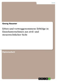 Erben und vorweggenommene Erbfolge in Einzelunternehmen aus zivil- und steuerrechtlicher Sicht - Georg Hausner