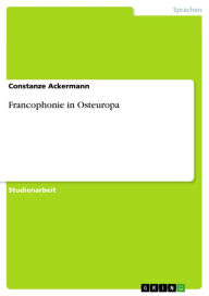 Francophonie in Osteuropa Constanze Ackermann Author