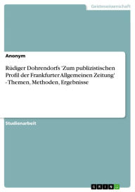 Rüdiger Dohrendorfs 'Zum publizistischen Profil der Frankfurter Allgemeinen Zeitung' - Themen, Methoden, Ergebnisse: Themen, Methoden, Ergebnisse Anon