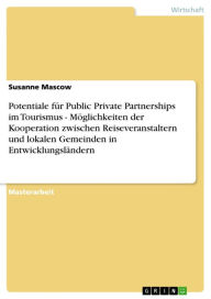 Potentiale für Public Private Partnerships im Tourismus - Möglichkeiten der Kooperation zwischen Reiseveranstaltern und lokalen Gemeinden in Entwick