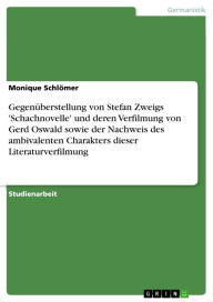 Gegenüberstellung von Stefan Zweigs 'Schachnovelle' und deren Verfilmung von Gerd Oswald sowie der Nachweis des ambivalenten Charakters dieser Literat