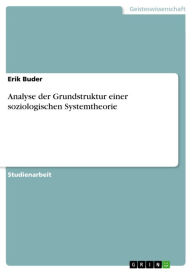 Analyse der Grundstruktur einer soziologischen Systemtheorie Erik Buder Author