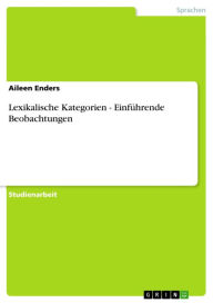 Lexikalische Kategorien - EinfÃ¼hrende Beobachtungen: EinfÃ¼hrende Beobachtungen Aileen Enders Author