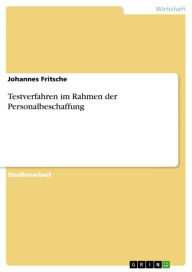 Testverfahren im Rahmen der Personalbeschaffung Johannes Fritsche Author
