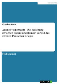 Antikes Völkerrecht - Die Beziehung zwischen Sagunt und Rom im Vorfeld des zweiten Punischen Krieges: Die Beziehung zwischen Sagunt und Rom im Vorfel