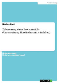 Zubereitung eines Brotaufstrichs (Unterweisung Hotelfachmann / -fachfrau) Nadine Bach Author