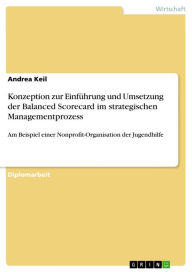 Konzeption zur Einführung und Umsetzung der Balanced Scorecard im strategischen Managementprozess: Am Beispiel einer Nonprofit-Organisation der Jugend