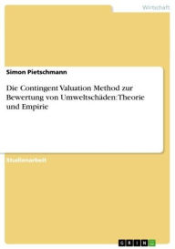 Die Contingent Valuation Method zur Bewertung von Umweltschäden: Theorie und Empirie Simon Pietschmann Author