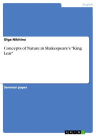 Concepts of Nature in Shakespeare's 'King Lear' Olga Nikitina Author