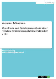 Zuordnung von ZÃ¼ndkerzen anhand einer Teileliste (Unterweisung Kfz-Mechatroniker / -in) Alexander SchÃ¶nemann Author