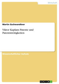 Viktor Kaplans Patente und Patentstreitigkeiten Martin Gschwandtner Author